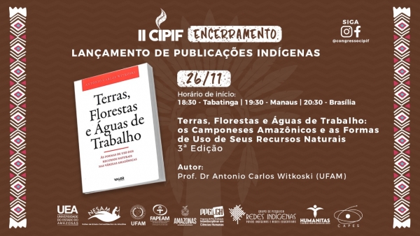 ENCERRAMENTO DO EVENTO: Lançamento de Publicações Indígenas - Terras, Florestas e Águas de Trabalho: os Camponeses Amazônicos...
