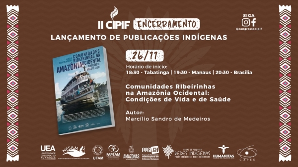 ENCERRAMENTO DO EVENTO: Lançamento de Publicações Indígenas - Comunidades RIbeirinhas na Amazônia Ocidental: Condições de Vida e de Saúde
