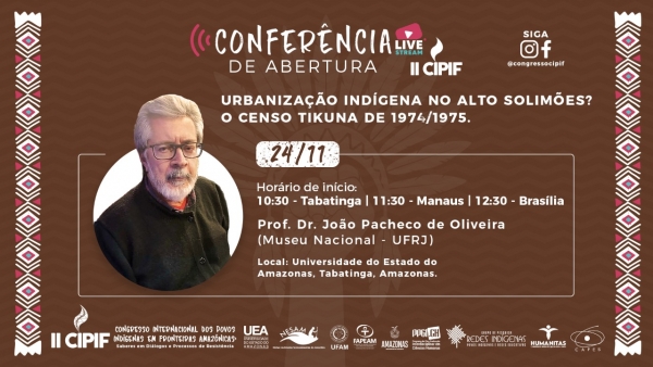 CONFERÊNCIA (LIVE/STREAM) II CIPIF - ONLINE INTERNACIONAL: Urbanização Indígena No Alto Solimões? O Censo Tikuna De 1974/1975